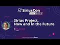 SiriusCon2022 - Sirius Project, Now and In the Future