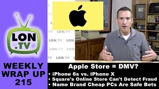 Weekly Wrapup 215 : Apple Store Worse Than the DMV, Do Not Use Square Online Store, and More!