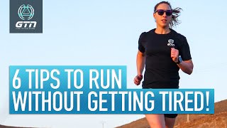 Top 6 Tips On How To Run Without Getting Tired!