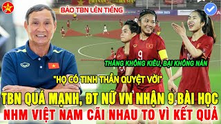 🔴NỮ VN 0 - 9 TBN, NHM VIỆT NAM TỐ TBN THUA SỐC, BÁO CHÂU ÂU DÀNH NHIỀU TRANG CA NGỢI ĐT NỮ VIỆT NAM