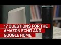 17 Questions For The Google Home And Amazon Echo