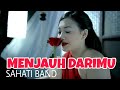 SAHATI BAND - MENJAUH DARIMU (Official Music Video)