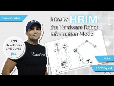 ROS Developers LIVE Class #44: Introduction to HRIM, the Hardware Robot Information Model