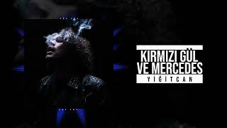 Yiğitcan - Kırmızı Gül ve Mercedes (Lyric Music Video)