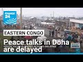 Peace talks between Congo and M23 rebels in Doha are delayed • FRANCE 24 English