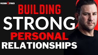 Adam Posner On: The Secret to Building Strong Personal Relationships | Passion Struck Podcast