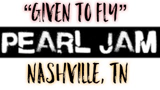 Given To Fly  Pearl Jam Nashville 2022