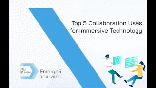 Top 5 Collaboration Uses for Immersive Technology