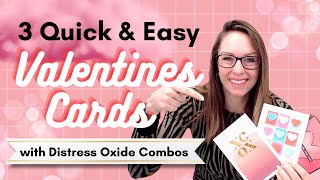 3 Quick \u0026 Easy VALENTINES CARDS with Distress Oxide combinations