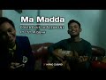 MA MADDA COVER AKUSTIK