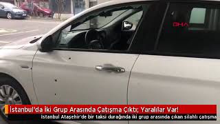 İstanbul’da İki Grup Arasında Çatışma Çıktı. Yaralılar Var.