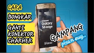 GALAXY S6 EDGE GANTI KONEKTOR CHARGER || CHARGING PORT REPLACEMENT 