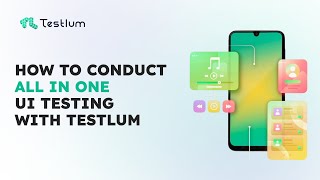 How to Conduct All in One UI Testing with Testlum