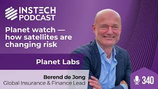 Planet watch - how satellites are changing risk | Planet Labs | Ep. 340