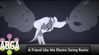 A Friend Like Me - Electro Swing Remix [ABGA]