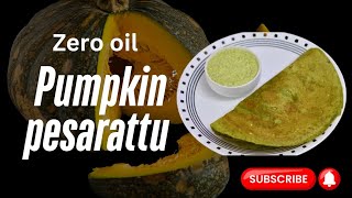 Zero oil Pumpkin Pesarattu recipe | Instant Green gram Dosa