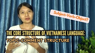 The core structure of Vietnamese language | Topic-Comment structure #learnvietnamese