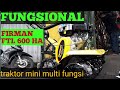 UPDATE TRAKTOR FIRMAN FTL 600 HA multi fungsi