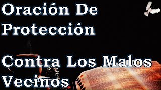 ORACIÓN CONTRA LOS MALOS VECINOS