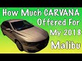 How Much Did Carvana Offer Me For My 2018 Malibu?