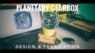 DIY_Planetary Gearbox - Design and Fabrication