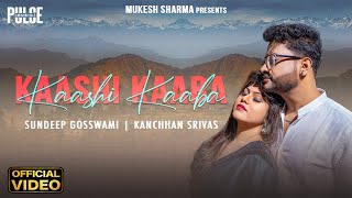 Kaashi Kaaba | Official Video | Sundeep Gosswami & Kanchhan Srivas | Latest Love Songs 2022