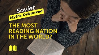 Soviet Myths Debunked. Myth 13: The Most Reading Nation in the World?