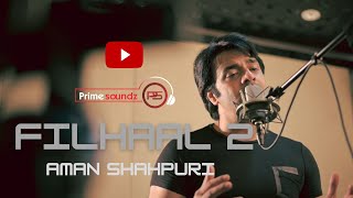FILHAAL 2 | AMAN SHAHPURI | PRIME SOUNDZ | BPRAAK | JAANI | AKSHAY KUMAR | JAANI |