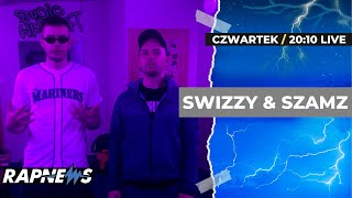 🔵 SWIZZY & SZAMZ na ŻYWO | RAPNEWS LIVE #91