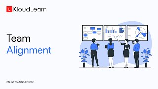Building Team Alignment - Online Training Course - KloudLearn Content Library