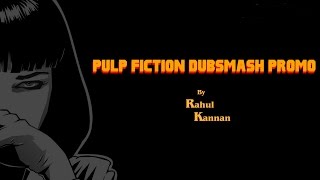 Pulp Fiction Dubsmash Promo By Rahul Kannan