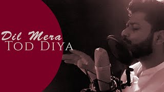 Dil Mera Tod Diya | Cover | A S K | Kasoor | Alka Yagnik | 2021 #kasoor