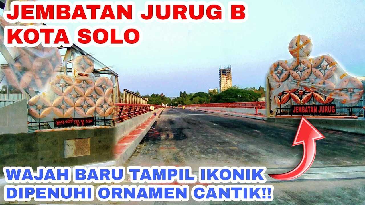 UPDATE JEMBATAN JURUG B SOLO‼️Semakin Tampil Cantik Menjadi Ikon Baru ...