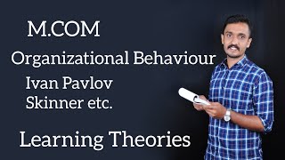 M.Com Organizational Behaviour Part 1 Learning Theories