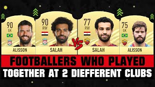 FOOTBALLERS WHO PLAYED TOGETHER AT 2 DIFFERENT CLUBS! π±π₯ ft. Salah, Ronaldo, Bale... etc