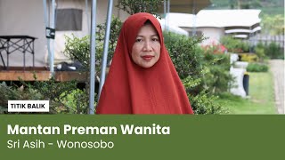 TITIK BALIK | Mantan Preman Wanita - Sri  Asih Wonosobo