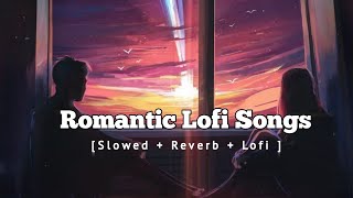 Romantic Lofi Songs 2023 [Slowed Reverb] | Mind Relax Lofi | Night Drive Mashup #lovemashup