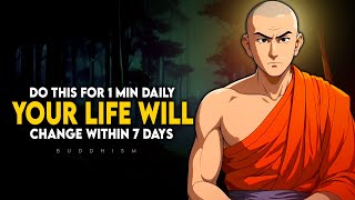 Do This For 1 Minute Within 7 Days Your Life Will Change | Buddhism