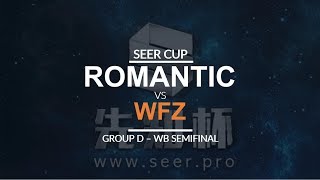 Seer Cup - WB SF (Group D): [U] WFZ vs. Romantic [H]