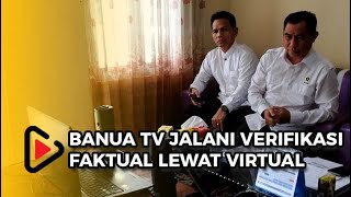 Banua TV Jalani Verifikasi Faktual