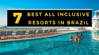 7 BEST ALL INCLUSIVE RESORTS IN BRAZIL