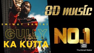Gully ka kutta by emiway 8d music