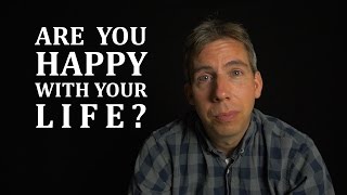 Are you happy with your life?