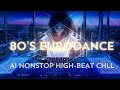 ｟𝐏𝐥𝐚𝐲𝐥𝐢𝐬𝐭〙80's EURODANCE | AI NONSTOP HIGH-BEAT CHILL Vol.1