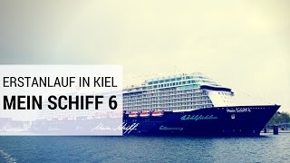 Mein Schiff 6: Erstanlauf in Kiel - 4K
