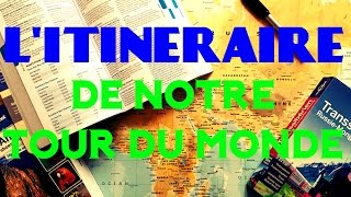 L'itinéraire de notre tour du monde