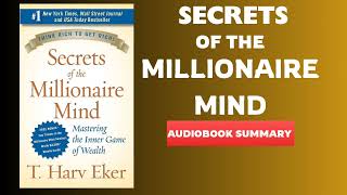 Secrets Of The Millionaire Mind Audiobook Summary | Secrets Of The Millionaire Mind by T. Harv Eker
