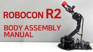 ROBOCON R2 Arduino Robotic Arm Body Assembly Manual