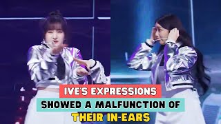 IVE'S EXPRESSIONS DURING THEIR PERFORMANCE SHOWED A MALFUNCTION OF THEIR IN-EARS