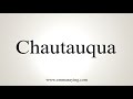 how to say chautauqua